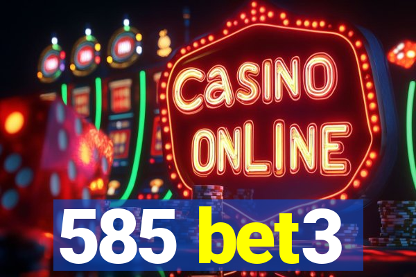 585 bet3